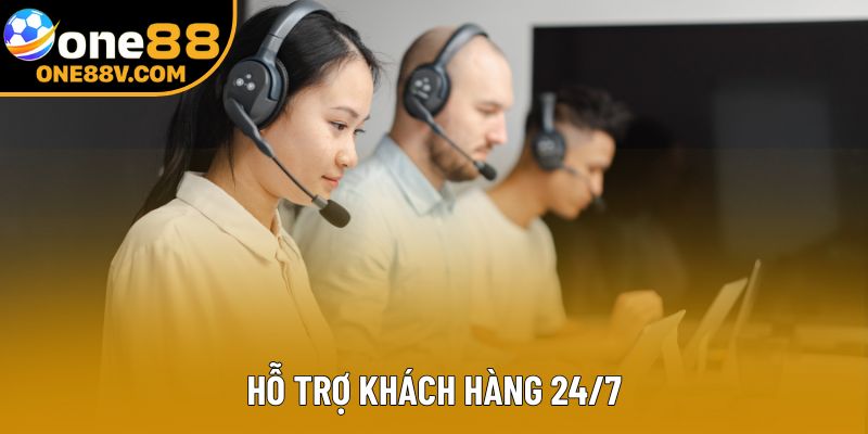 Hỗ trợ khách hàng 24/7