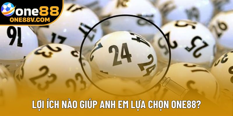 Lợi ích nào giúp anh em lựa chọn One88?