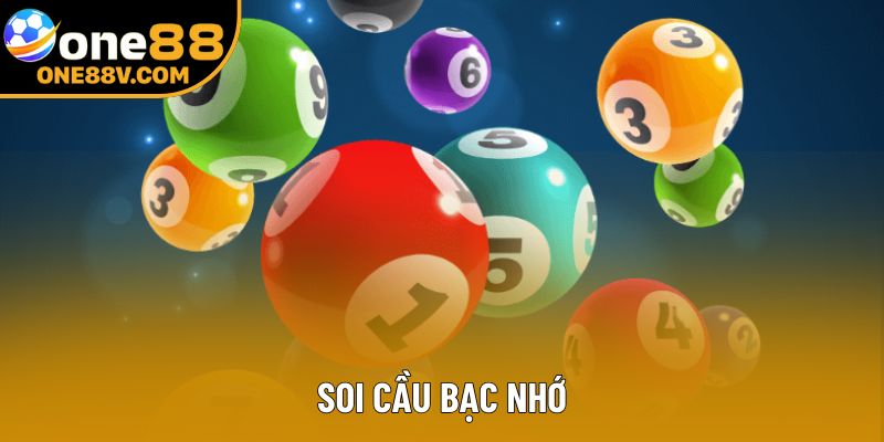Soi Cầu Bạc Nhớ - Hướng Dẫn Chi Tiết Cùng Chuyên Gia