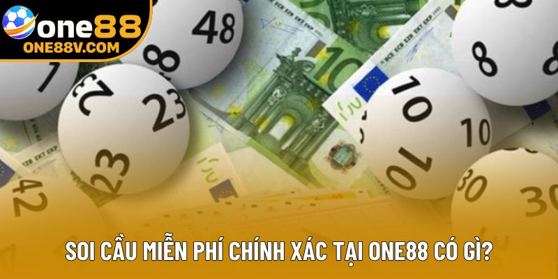Soi cầu miễn phí chính xác tại One88 có gì?